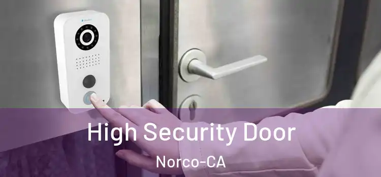 High Security Door Norco-CA